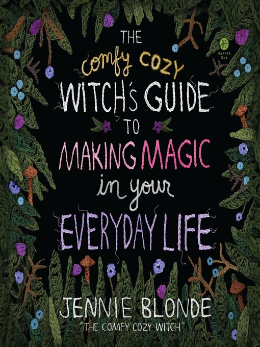 Title details for The Comfy Cozy Witch's Guide to Making Magic in Your Everyday Life by Jennie Blonde - Wait list